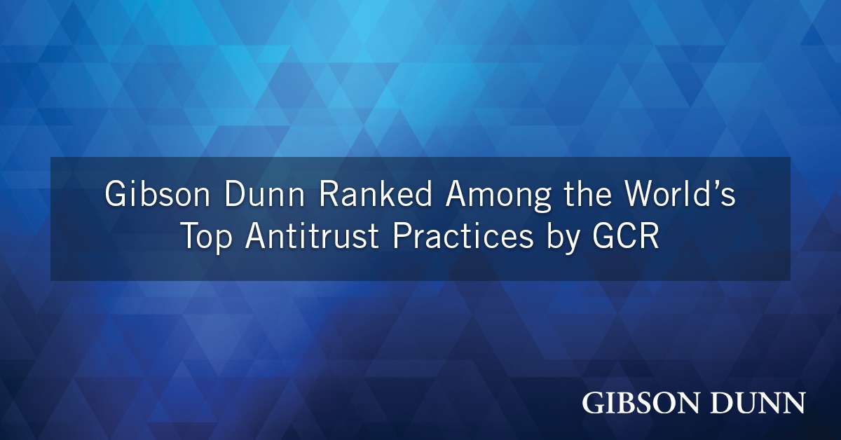 Gibson Dunn Ranked Among the World’s Top 2023 Antitrust Practices by