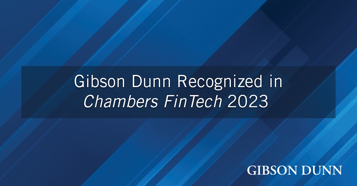 Gibson Dunn Recognized in Chambers FinTech 2023 Gibson Dunn